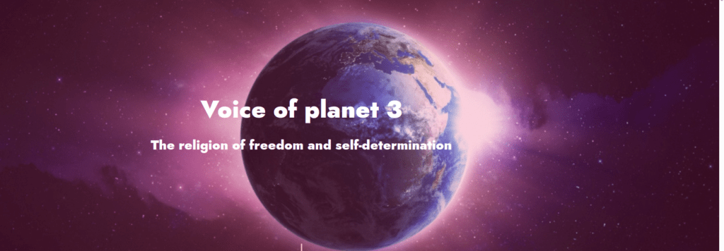 Voice of Planet 3 - the religion of freedom and self-determination